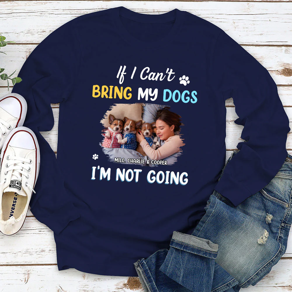 I Am Not Going Photo - Personalized Custom Long Sleeve T-Shirt - Image 3