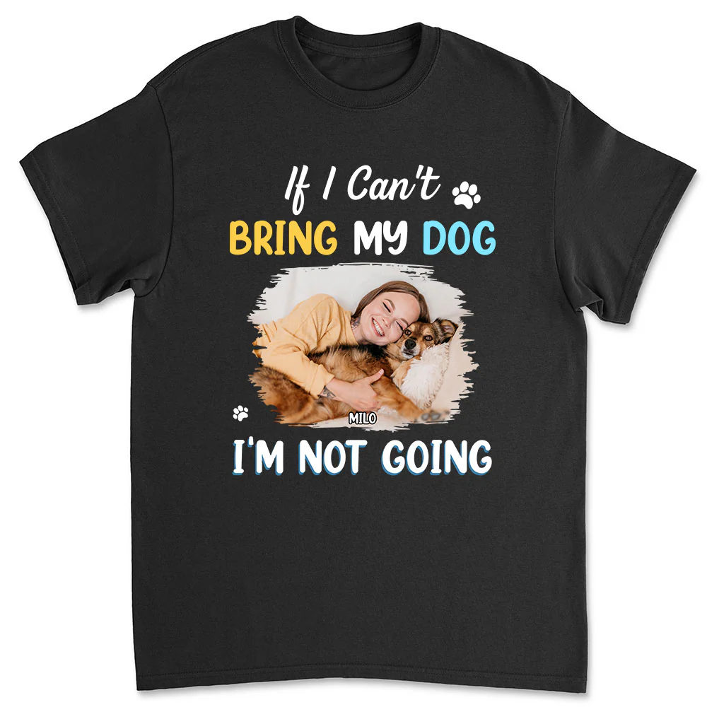 I Am Not Going Photo - Personalized Custom Unisex T-shirt