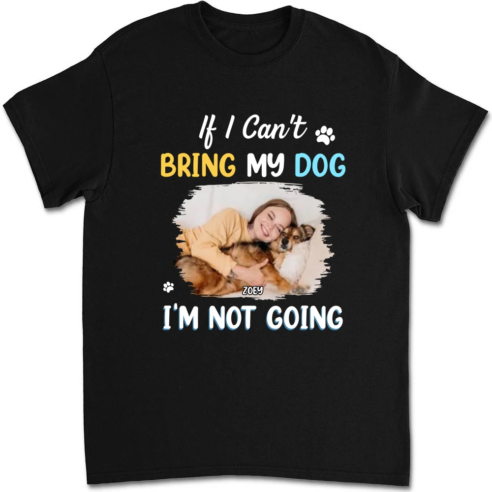 I Am Not Going Photo - Personalized Custom Unisex T-shirt - Image 6
