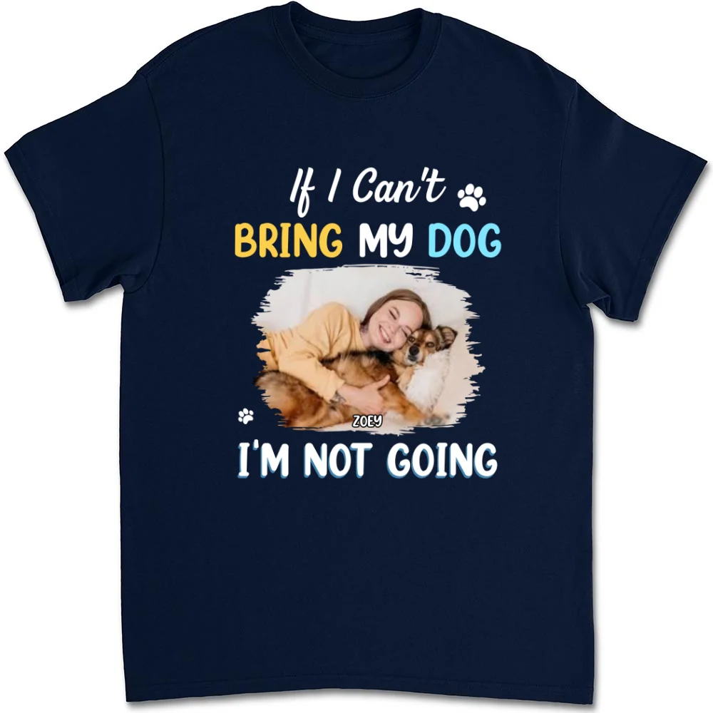 I Am Not Going Photo - Personalized Custom Unisex T-shirt - Image 7