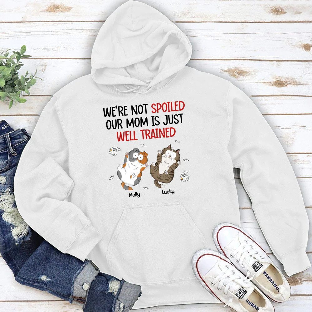 I Am Not Spoiled My Mom Is Just Well Trained - Personalized Custom Hoodie - Image 3