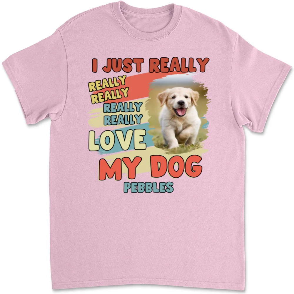 I Just Really Love My Dogs Bright Photo Ver - Personalized Custom Unisex T-Shirt - Image 6