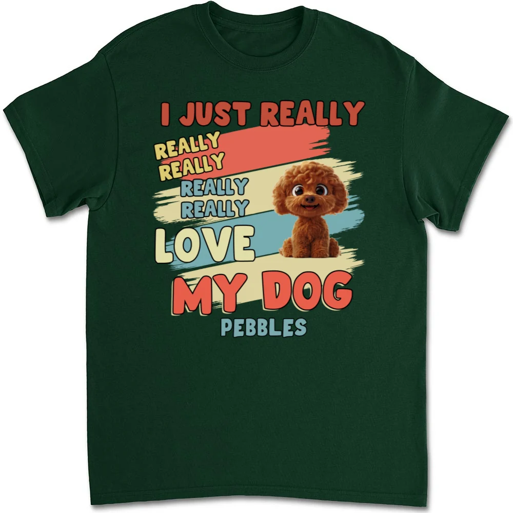 I Just Really Love My Dogs - Personalized Custom Unisex T-Shirt - Image 8