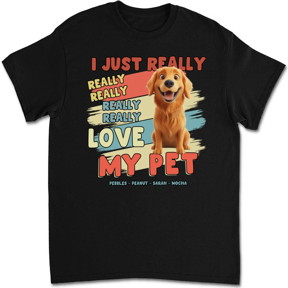 I Just Really Love My Pets - Personalized Custom Unisex T-Shirt - Image 6