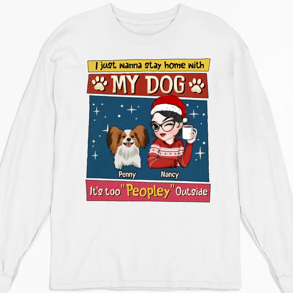 I Just Wanna Stay Home With My Dog - Personalized Custom Long Sleeve T-shirt - Image 6