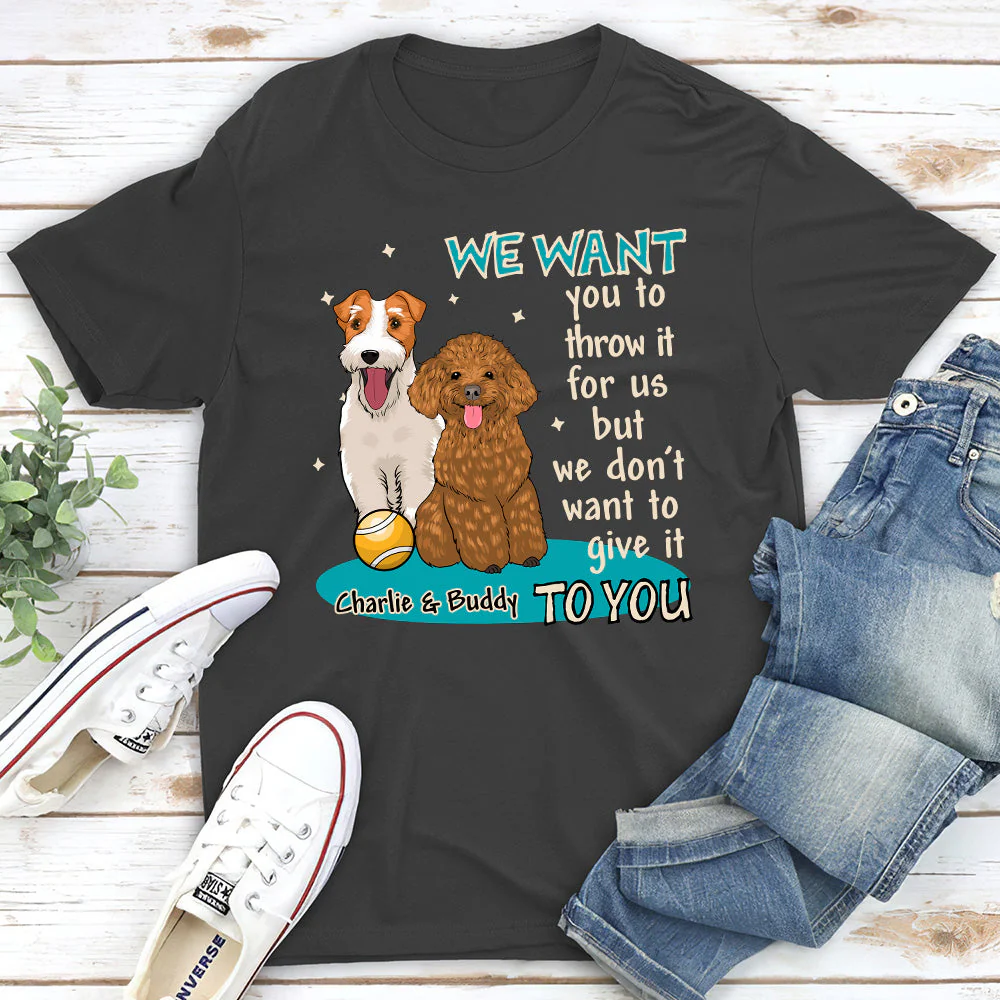 I want you to throw it for me - Personalized Custom Unisex T-shirt - Image 4