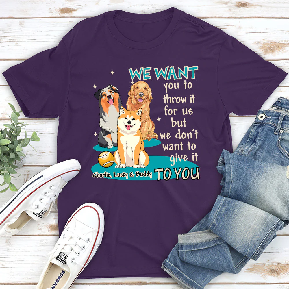 I want you to throw it for me - Personalized Custom Unisex T-shirt - Image 5
