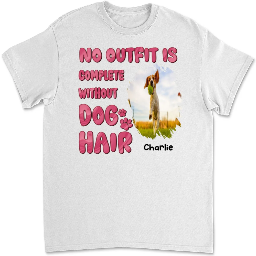 Incomplete Without Dog Hair Photo - Personalized Custom Unisex T-Shirt - Image 2