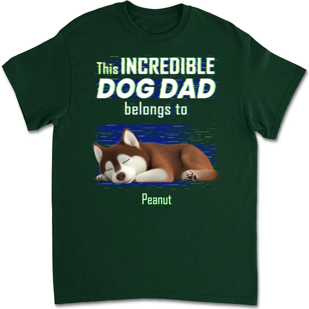 Incredible Dog Dad Belongs To Us - Personalized Custom Unisex T-Shirt - Image 8