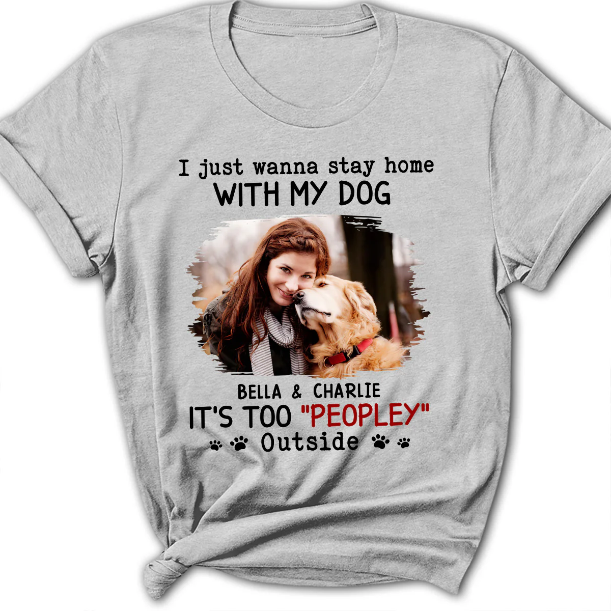 It Is Too Peopley Outside Ver Photo - Personalized Custom Women's T-shirt