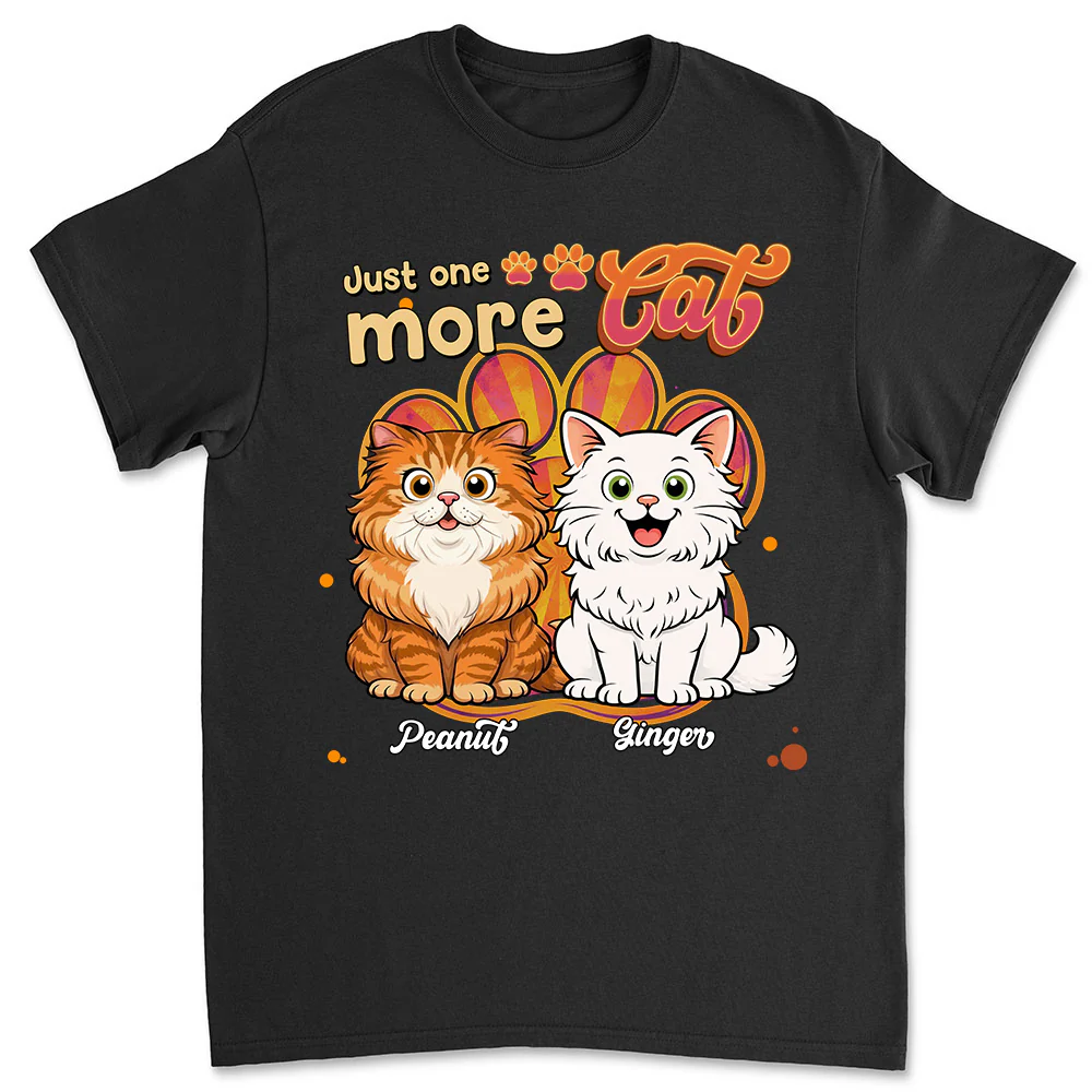 Just One More Cat - Personalized Custom Unisex T-Shirt