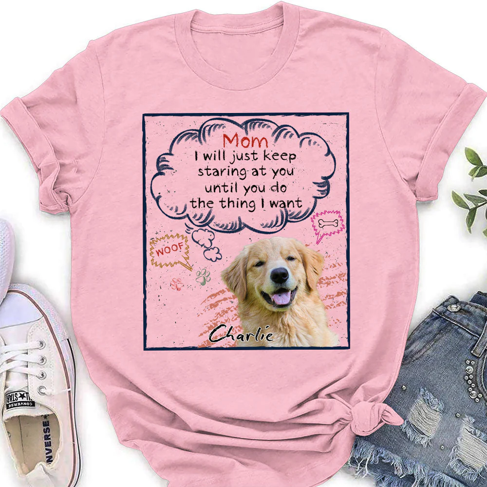 Keep Staring Until You Do - Personalized Custom Women's T-shirt - Image 5