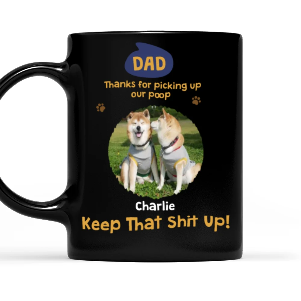 Keep That Shit Up Dog Parent Photo - Personalized Custom Coffee Mug - Image 5