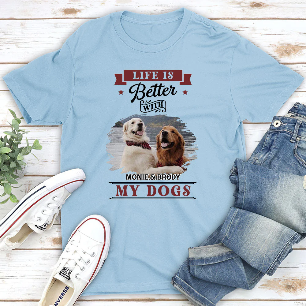 Better Life With My Dogs - Personalized Custom Unisex T-shirt - Image 4