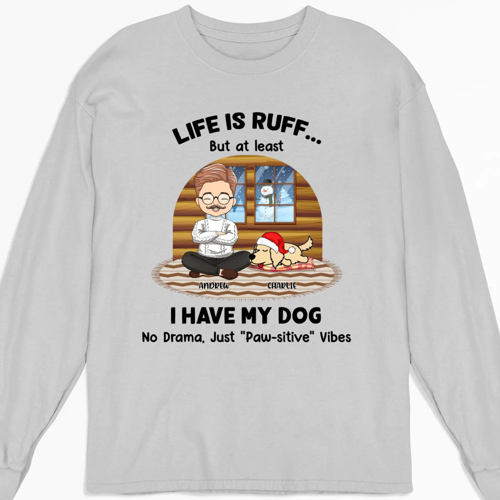 Life Is Ruff But I Have My Dogs - Personalized Custom Long Sleeve T-shirt - Image 3