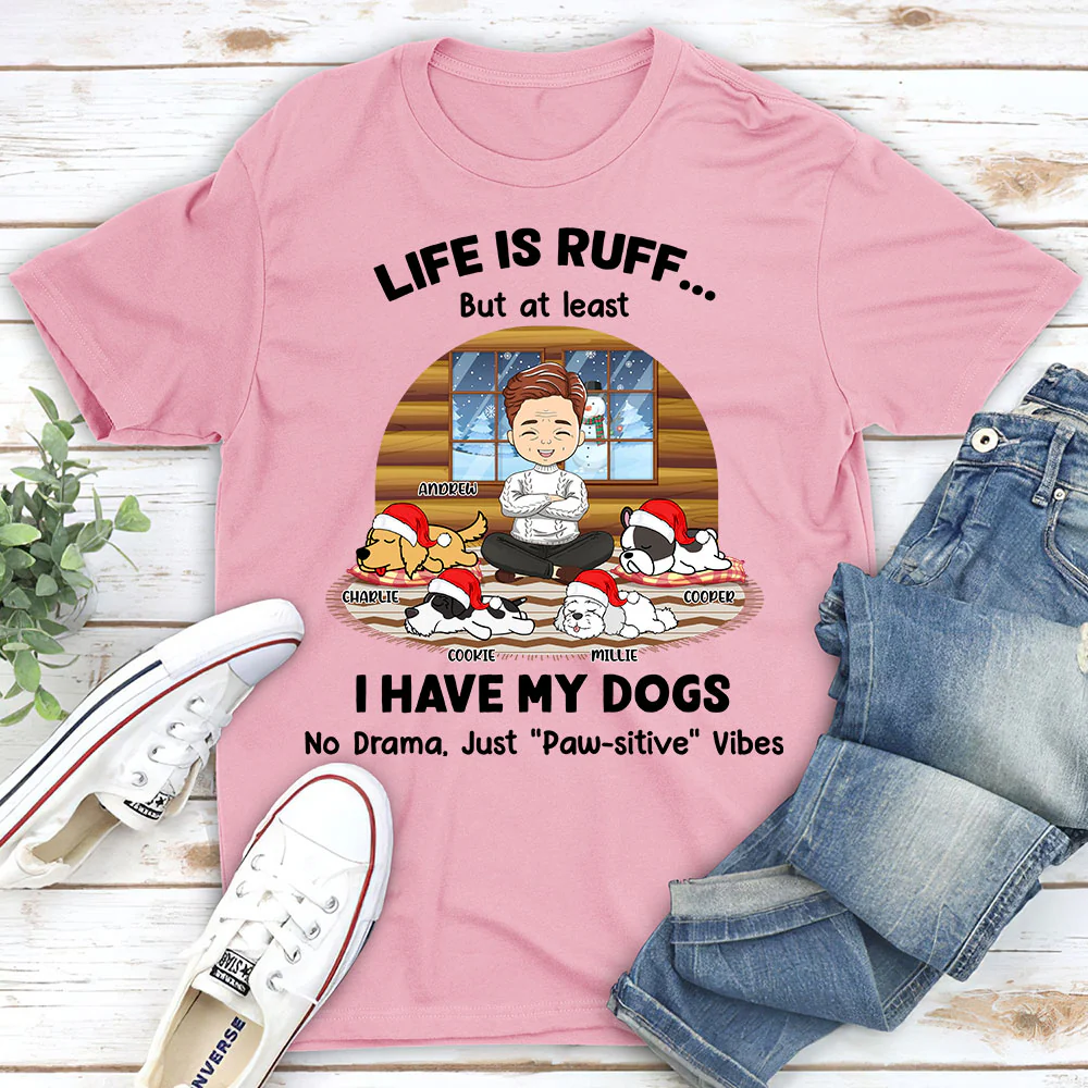 Life Is Ruff But I Have My Dogs - Personalized Custom Unisex T-shirt - Image 3