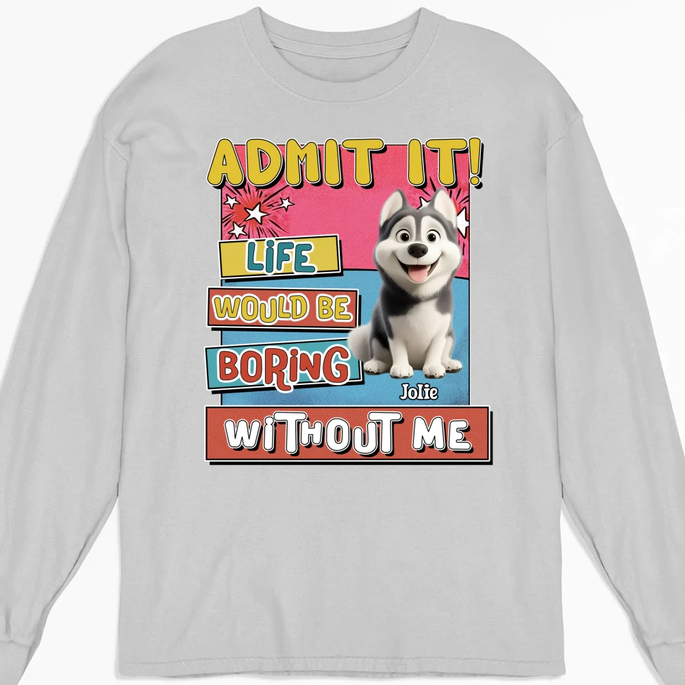 Life Without Me Is Boring - Personalized Custom Long Sleeve T-shirt - Image 4