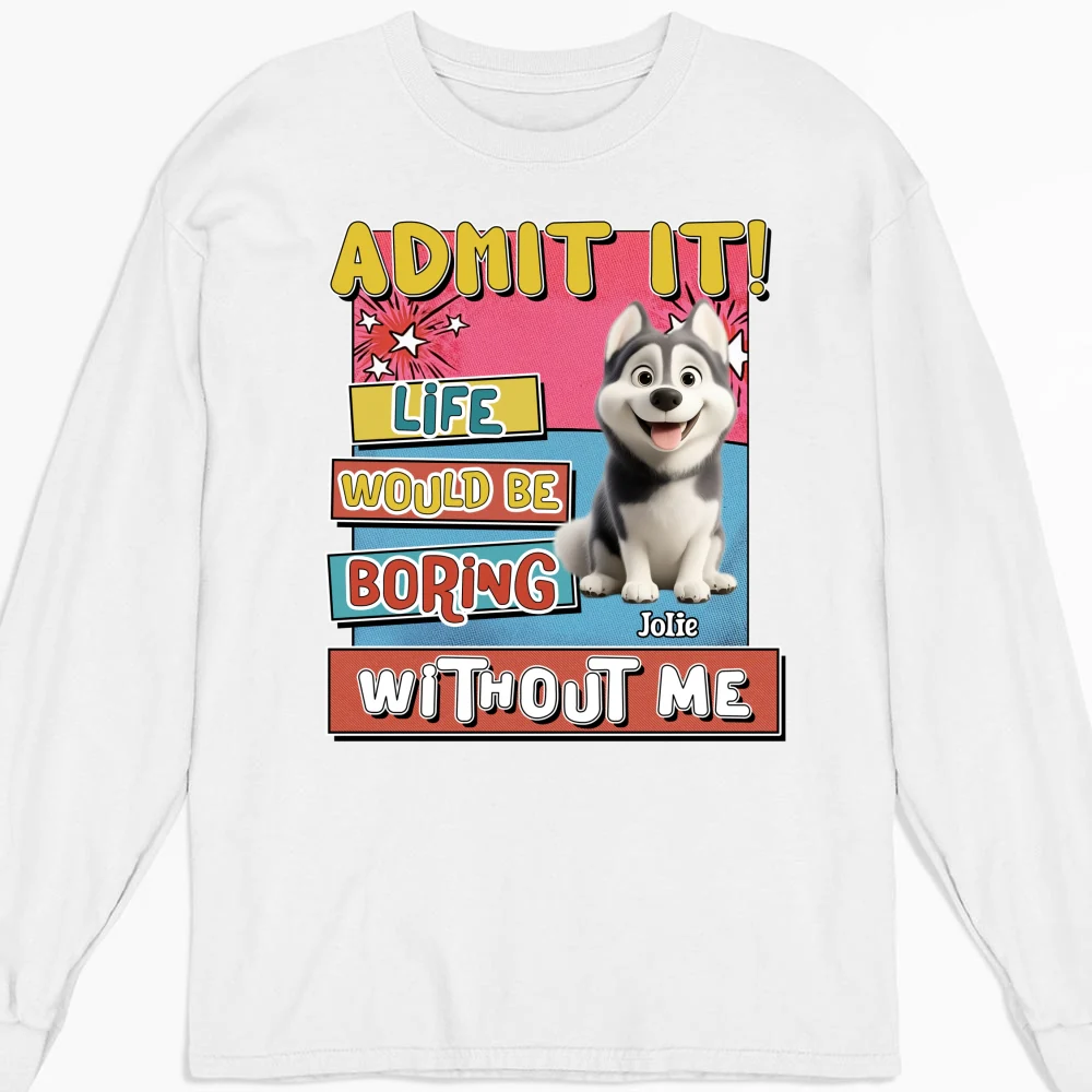 Life Without Me Is Boring - Personalized Custom Long Sleeve T-shirt - Image 5