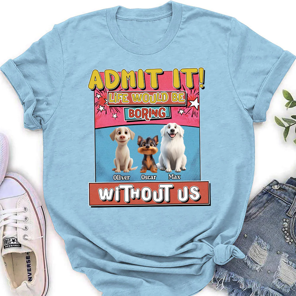 Life Without Me Is Boring - Personalized Custom Women's T-Shirt - Image 7