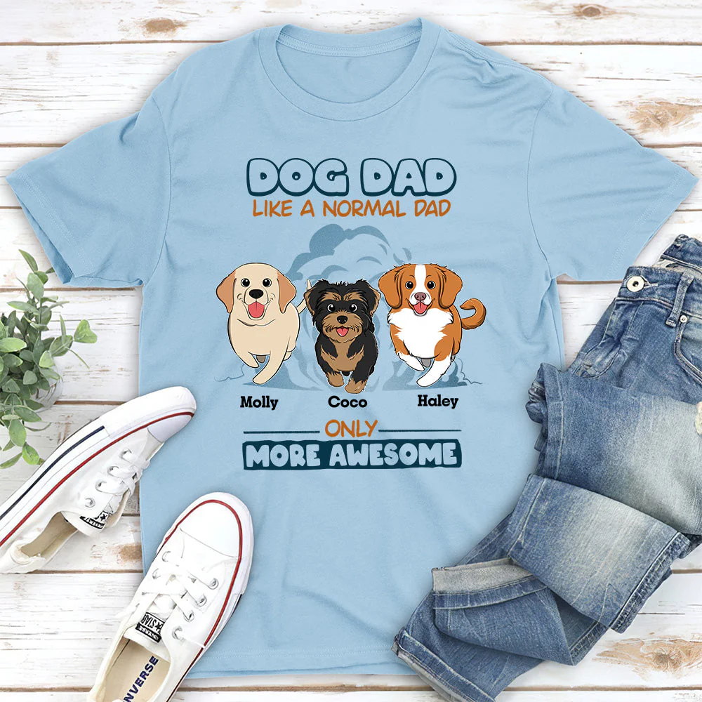 Like A Normal Dad - Personalized Custom Unisex T-shirt - Image 3