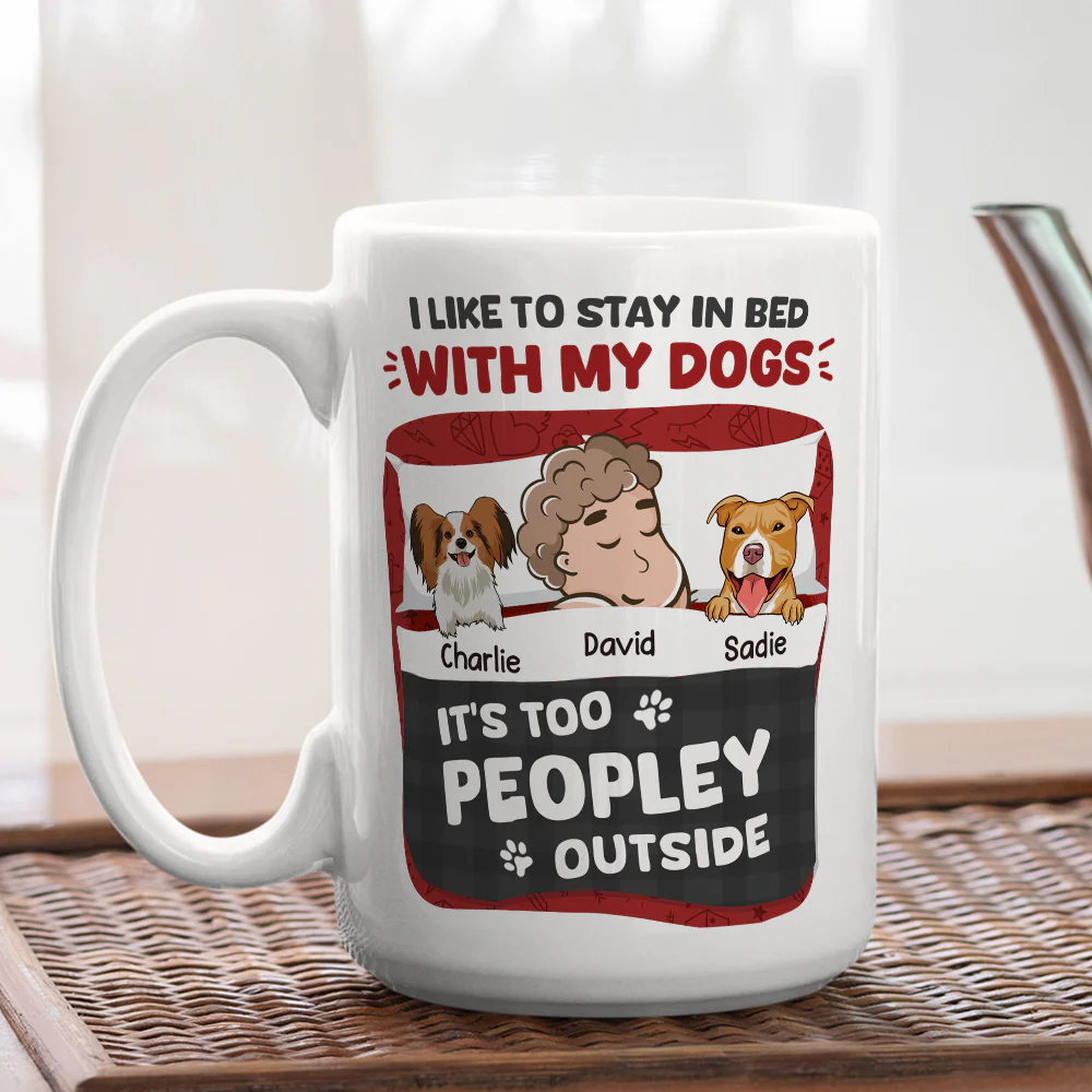 Like To Stay In Bed With My Dogs - Personalized Custom Coffee Mug - Image 4