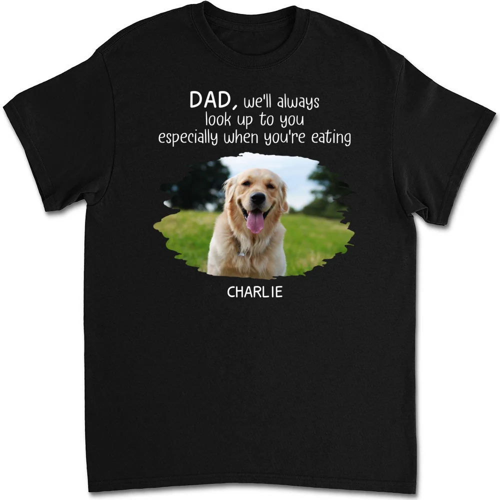 Look Up To You Ever Since Photo - Personalized Custom Unisex T-shirt - Image 2