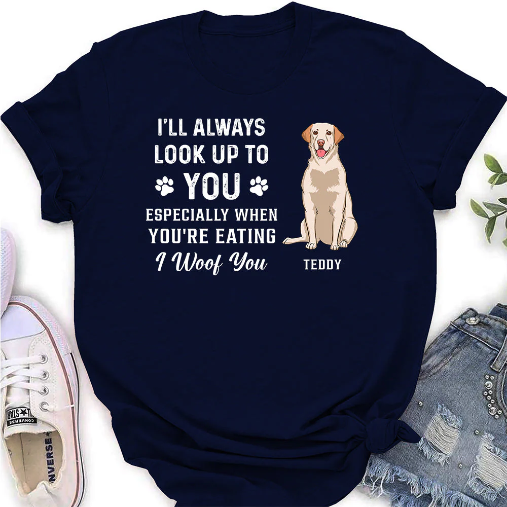 Look Up To You Woof You - Personalized Custom Women's T-shirt - Image 3