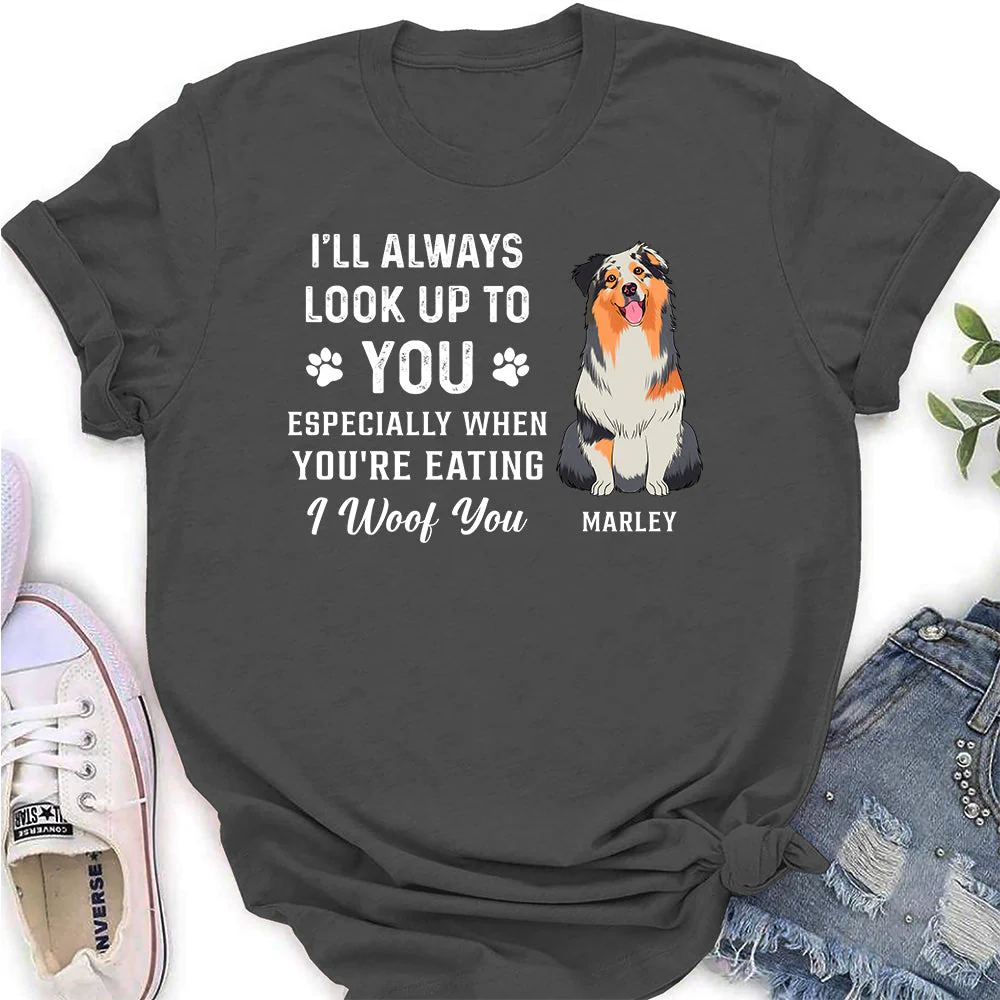 Look Up To You Woof You - Personalized Custom Women's T-shirt - Image 5