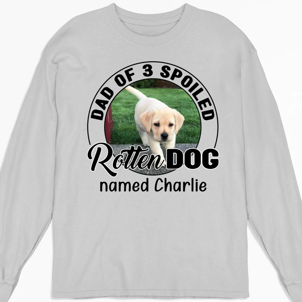 Lovely Spoiled Rotten Comic Dog Photo - Personalized Custom Long Sleeve T-Shirt - Image 4