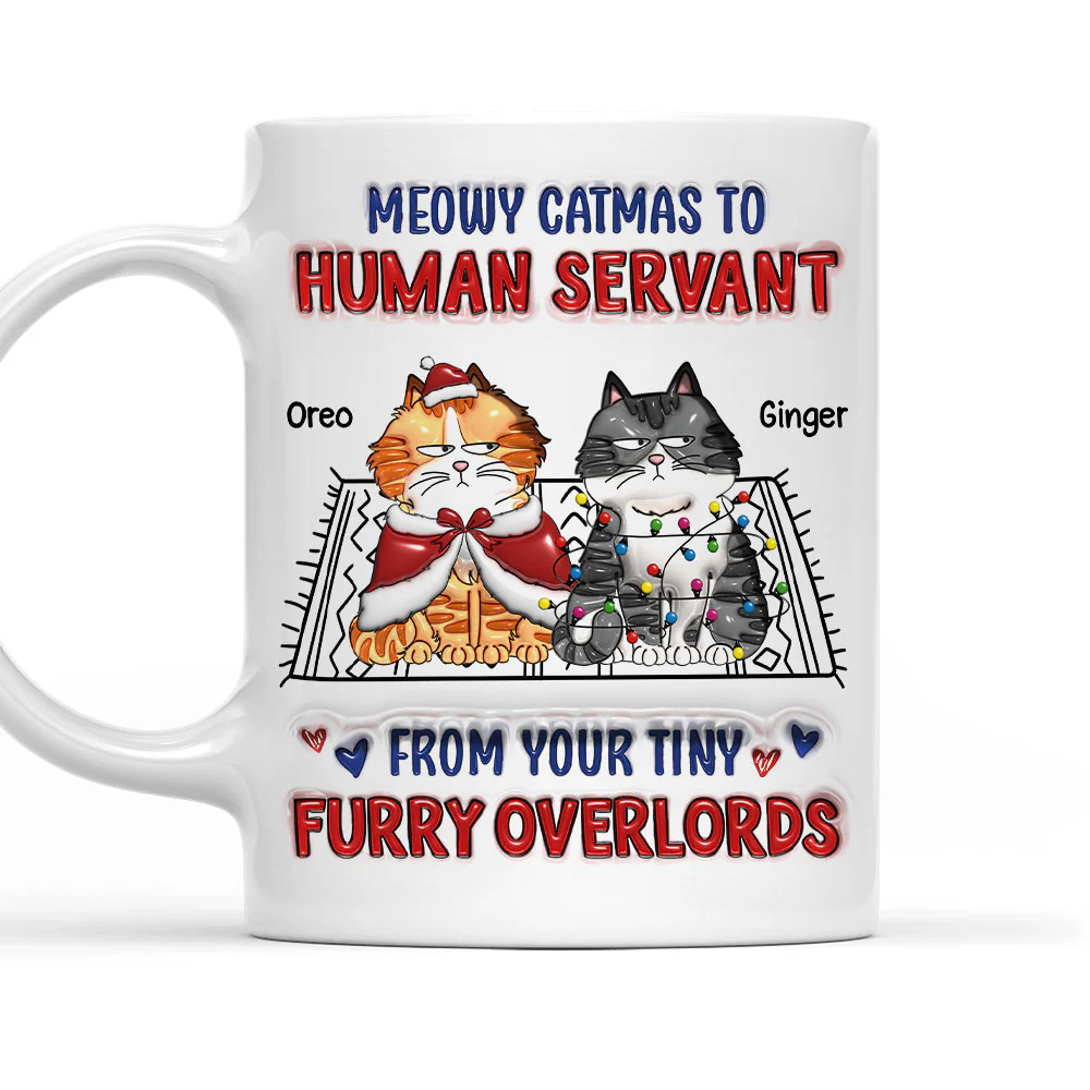 Meowy Catmas To Human Servant Ver 2 - Personalized Custom 3D Inflated Effect Mug