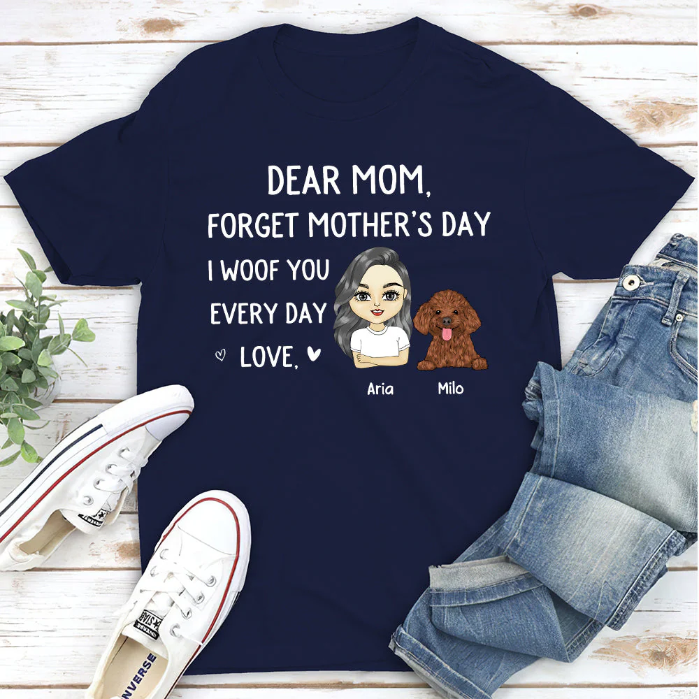 Mom Forget Mother‘s Day - Personalized Custom Unisex T-shirt - Image 4