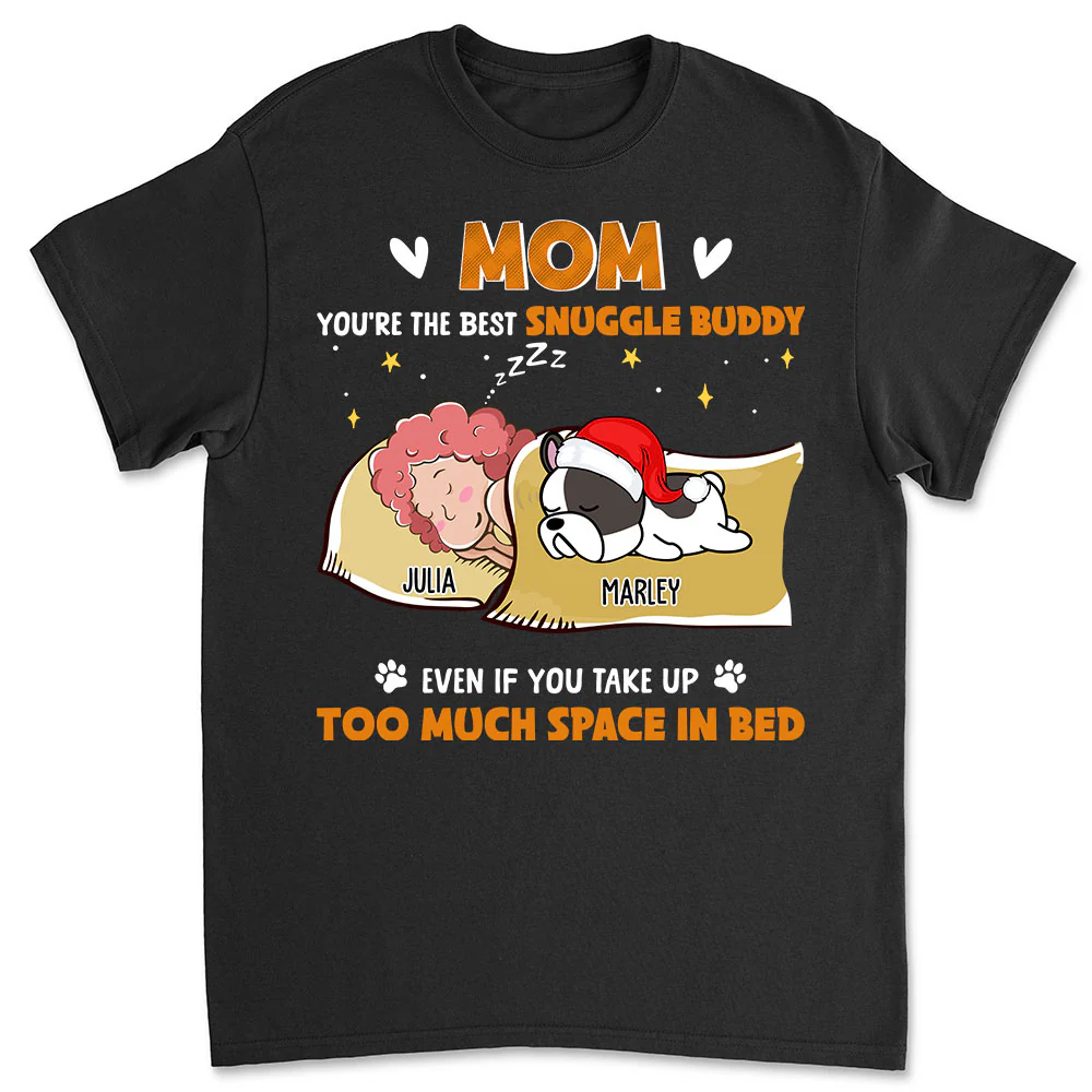 Mom You Are My Best Snuggle Buddy - Personalized Custom Unisex T-Shirt