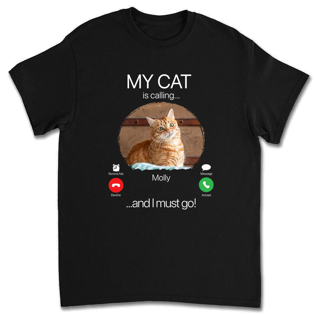 My Cat Is Calling Photo - Personalized Custom Unisex T-shirt