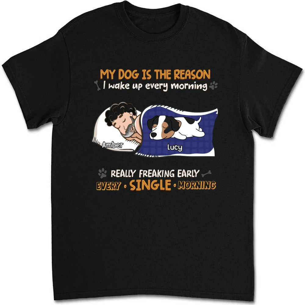 My Dog Is The Reason I Wake Up - Personalized Custom Unisex T-shirt - Image 6