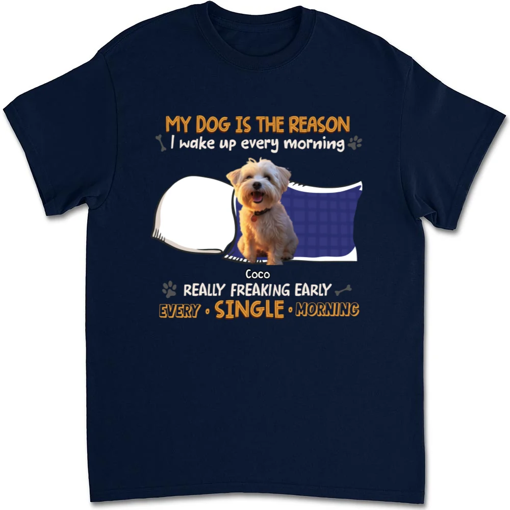 My Dog Is The Reason I Wake Up Photo - Personalized Custom Unisex T-shirt - Image 3