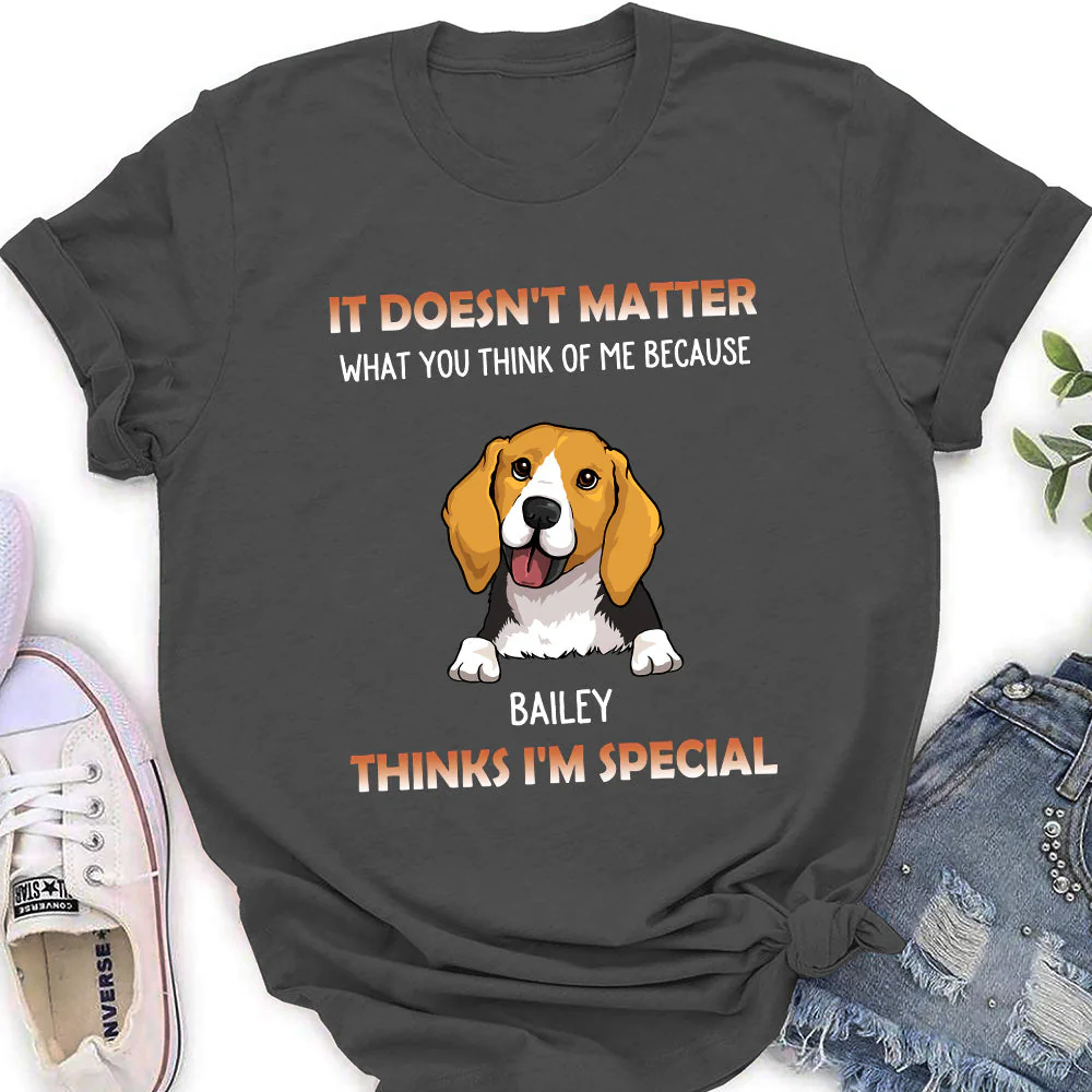 My Dog Think I Am Special - Personalized Custom Women's T-shirt - Image 3