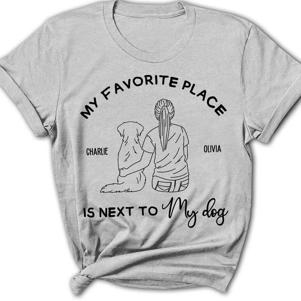 My Favorite Place Is Next To My Dog - Personalized Custom Women's T-shirt