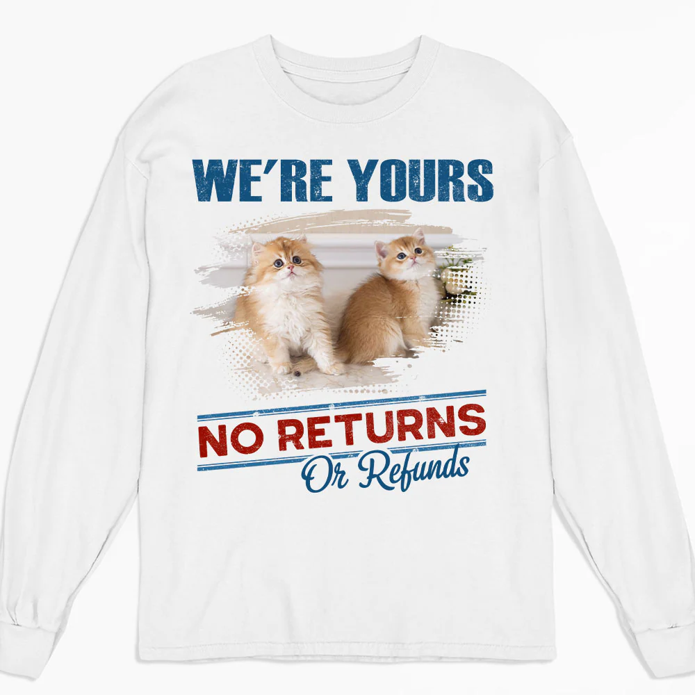No Returns Or Refunds Lovely Cat Photo - Personalized Custom Long Sleeve T-Shirt
