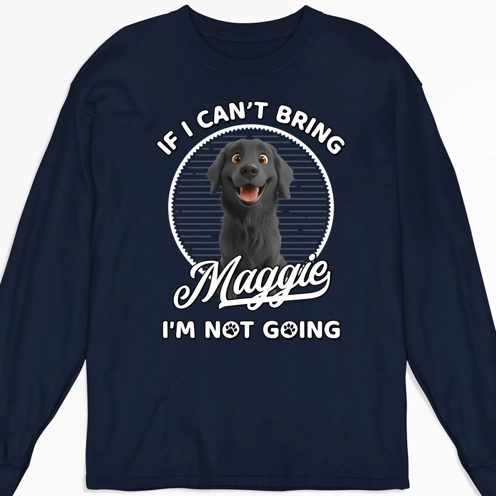 Not Going Without My Dog - Personalized Custom Long Sleeve T-Shirt - Image 4