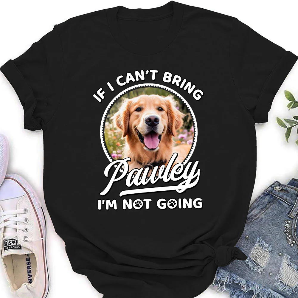 Not Going Without My Dog Photo - Personalized Custom Women T-Shirt - Image 3