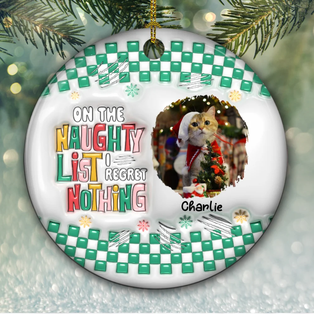 On The Naughty List We Regret Nothing Photo - Personalized Custom 3D Inflated Effect Ceramic Ornament - Image 2