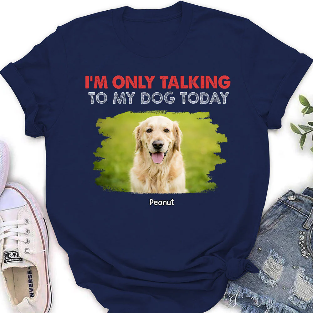 Only Talking To Photo - Personalized Custom Women's T-shirt - Image 2