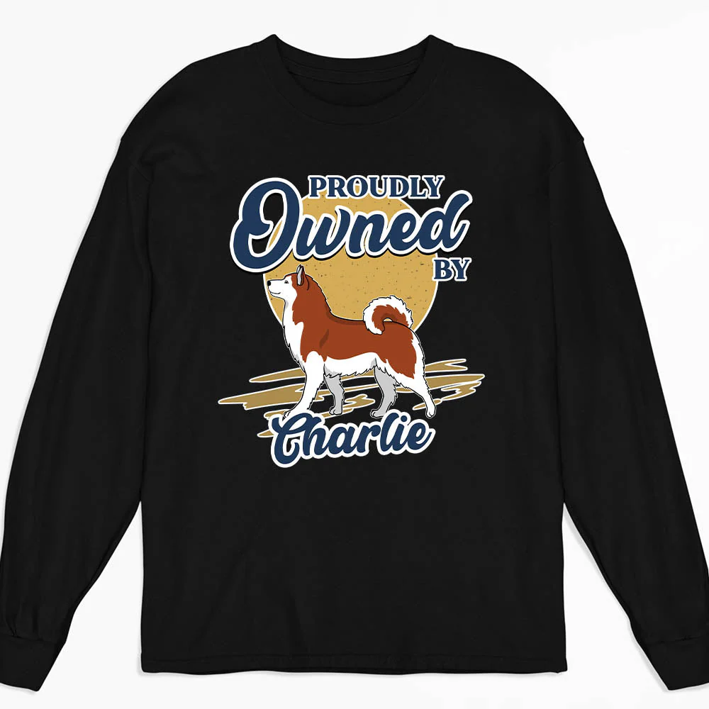 Proudly Owned - Personalized Custom Long Sleeve T-shirt