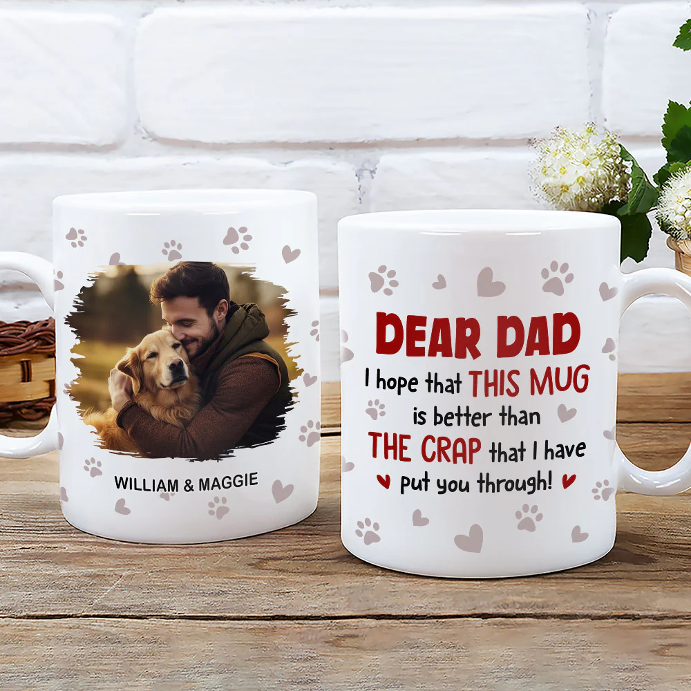 Put You Through Dad Version Photo - Personalized Custom Coffee Mug