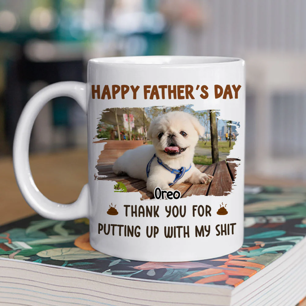 Putting Up With My Shit Daddy Photo - Personalized Custom Coffee Mug