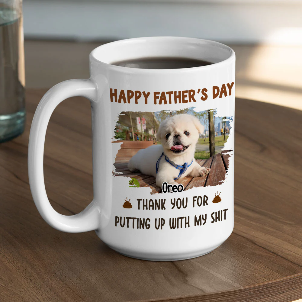Putting Up With My Shit Daddy Photo - Personalized Custom Coffee Mug - Image 3