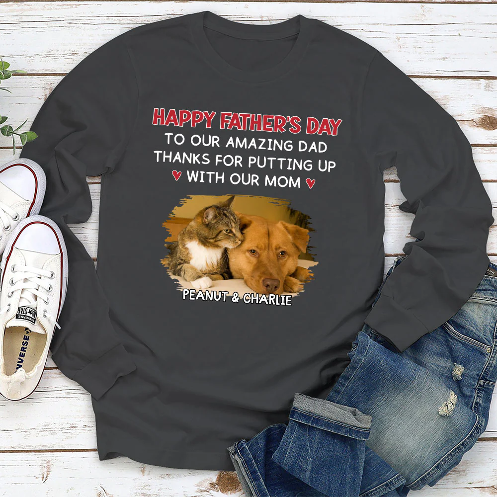 Putting Up With Pet Version 2 Photo - Personalized Custom Long Sleeve T-shirt