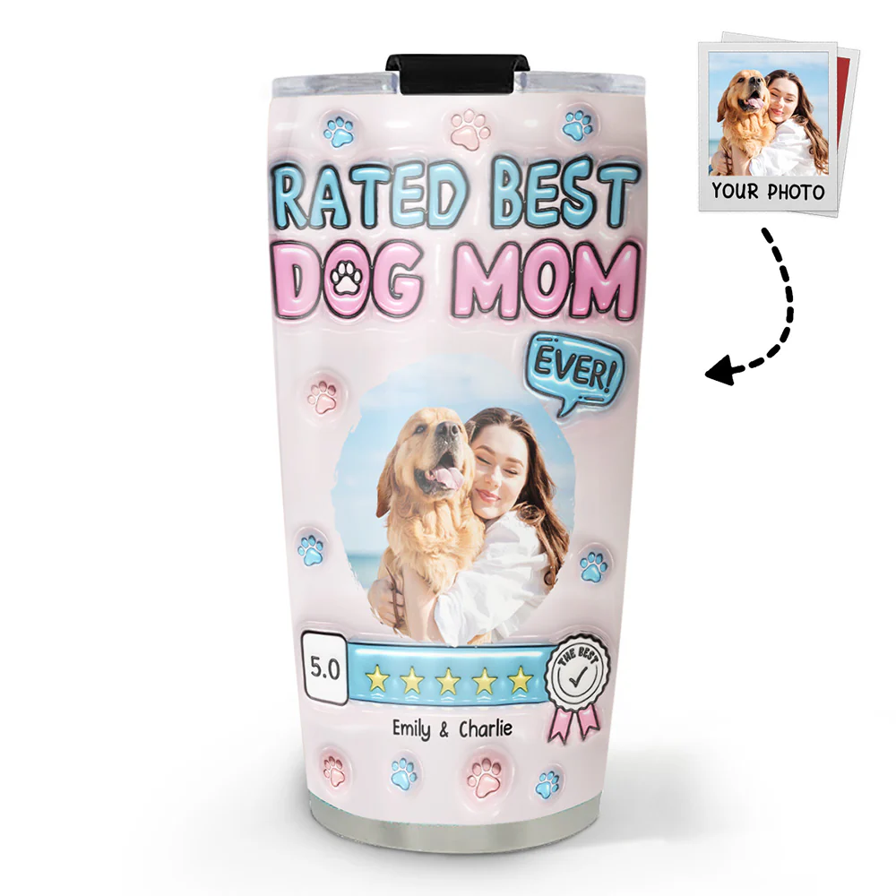 Rated Best Dog Mom Ever 2 Photo - Personalized Custom 3D Inflated Effect Tumbler