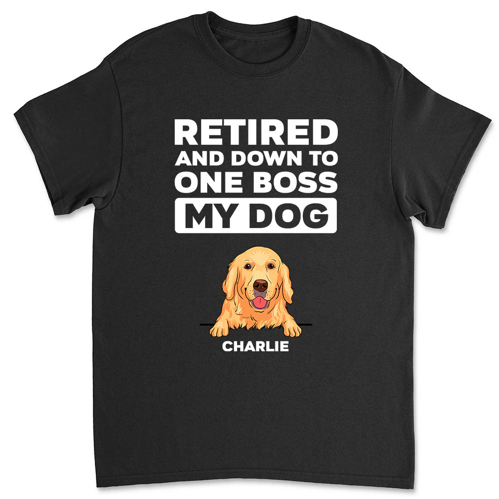 Retired Down To One Boss - Personalized Custom Unisex T-shirt