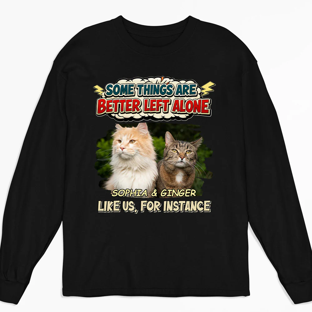 Some Things Are Better Photo - Personalized Custom Long Sleeve T-shirt